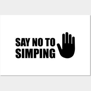 SAY NO TO SIMPING - STOP SIMPING - ANTI SIMP series 5 - BLACK Posters and Art